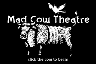 Mad Cow Theater Click to begin